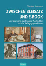 ISBN 9783967171464: Zwischen Bleisatz und E-Book - Zur Geschichte der Husumer Nachrichten und der Verlagsgruppe Husum