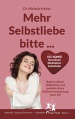 ISBN 9783967380057: Mehr Selbstliebe bitte ... – Bade in deiner Selbstliebe und genieße deine Selbstwertschätzung hoch 10!