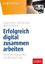 ISBN 9783967390247: Erfolgreich digital zusammen arbeiten - Effiziente Teamarbeit mit Microsoft 365