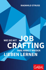 ISBN 9783967391619: Wie Sie mit Job Crafting Ihre Arbeit wieder lieben lernen