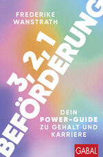 ISBN 9783967391633: 3, 2, 1 Beförderung - Dein Power-Guide zu Gehalt und Karriere