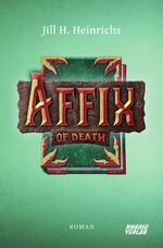 ISBN 9783967411911: Affix of Death | Jill H. Heinrichs | Taschenbuch | 432 S. | Deutsch | 2023 | Hybrid Verlag | EAN 9783967411911