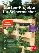 ISBN 9783967471007: Garten-Projekte für Selbermacher – Der Spiegel-Bestseller für DIY-Projekte im Garten – jetzt komplett aktualisiert mit 25 neuen Projekten.