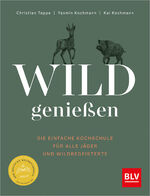 ISBN 9783967471205: Wild genießen – Die einfache Kochschule für alle Jäger und Wildbegeisterte – Ausgezeichnet mit dem Deutschen Kochbuchpreis als bestes Wildkochbuch 2023