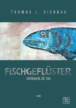 Thomas L. Viernau: Fischgeflüster Thomas L. Viernau: Fischgeflüster
