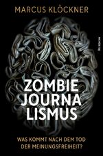 ISBN 9783967890228: Zombie-Journalismus - Was kommt nach dem Tod der Meinungsfreiheit?