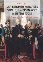 ISBN 9783968310459: Der Berliner Kongress von 1878 - Bismarcks Meisterstück? – Ein Erfolg europäischer Friedensdiplomatie