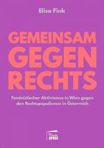 ISBN 9783968370026: Gemeinsam gegen Rechts - Feministischer Aktivismus in Wien gegen den Rechtspopulismus in Österreich