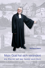 ISBN 9783968470511: Mein Gott hat sich verändert - Als Pfarrer auf der Suche nach Gott