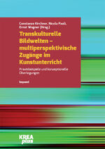 ISBN 9783968481111: Transkulturelle Bildwelten - multiperspektivische Zugänge im Kunstunterricht | Praxisbeispiele und konzeptionelle Überlegungen | Constanze Kirchner (u. a.) | Taschenbuch | KREAplus | 344 S. | Deutsch