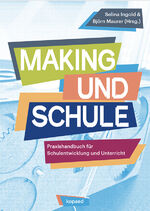 ISBN 9783968487274: Making und Schule – Praxishandbuch für Schulentwicklung und Unterricht