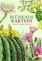 ISBN 9783968490519: Blühende Kakteen – Alle Tafeln der Iconographia Cactacearum. Neu editiert.