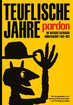 ISBN 9783968490687: Teuflische Jahre. Pardon - Die deutsche satirische Monatsschrift 1962-1982