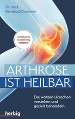 ISBN 9783968590127: Arthrose ist heilbar – Die wahren Ursachen verstehen und gezielt behandeln