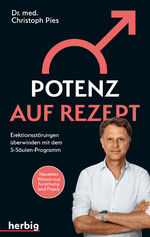 ISBN 9783968590356: Potenz auf Rezept – Erektionsstörungen überwinden mit dem 5-Säulen-Programm; Neuestes Wissen aus Forschung und Praxis