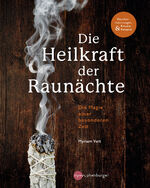 ISBN 9783968600147: Die Heilkraft der Raunächte - Rituale, Räuchermischungen und Rezepte für die heiligen Nächte