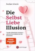 ISBN 9783968600314: Die Selbstliebe-Illusion: 7 große Selbstliebe-Irrtümer - und wie du wirklich bei dir ankommst