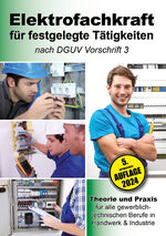 ISBN 9783969010778: Elektrofachkraft für festgelegte Tätigkeiten nach DGUV Vorschrift 3 – Theorie und Praxis für alle gewerblich-technischen Berufe in Handwerk & Industrie