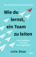 ISBN 9783969052259: Wie du lernst, ein Team zu leiten - Der Crashkurs für neue Führungskräfte