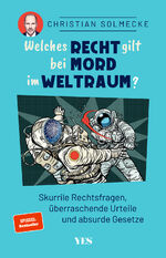 ISBN 9783969052280: Welches Recht gilt bei Mord im Weltraum? - Skurrile Rechtsfragen, überraschende Urteile und absurde Gesetze. SPIEGEL-Bestseller