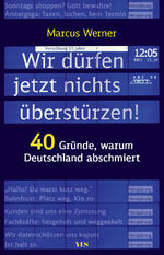 ISBN 9783969052884: Wir dürfen jetzt nichts überstürzen! | 40 Gründe, warum Deutschland abschmiert | Marcus Werner | Taschenbuch | 224 S. | Deutsch | 2024 | Yes Publishing | EAN 9783969052884