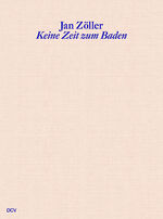 ISBN 9783969120989: Jan Zöller –&nbsp;Keine Zeit zum Baden. Badebrunnen, Selected Works 2019–2022