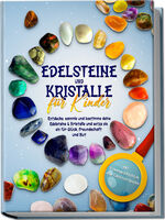 ISBN 9783969304105: Edelsteine und Kristalle für Kinder: Entdecke, sammle und bestimme deine Edelsteine & Kristalle und setze sie ein für Glück, Freundschaft und Mut - inkl. Traumgeschichten und Edelstein-Spielen