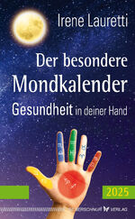 Der besondere Mondkalender – 2025 - Gesundheit in deiner Hand