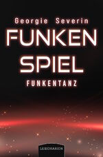 ISBN 9783969371268: Funkenspiel - Funkentanz | Georgie Severin | Taschenbuch | Deutsch | 2024 | Legionarion Verlag | EAN 9783969371268