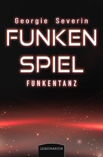 Georgie Severin: Funkenspiel - Funkentan Georgie Severin: Funkenspiel - Funkentan