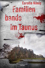 ISBN 9783969371602: Familienbande im Taunus | Carolin König | Taschenbuch | Deutsch | 2024 | Legionarion Crime | EAN 9783969371602