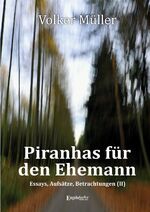 ISBN 9783969403853: Piranhas für den Ehemann - Essays, Aufsätze, Betrachtungen (II)