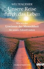 ISBN 9783969663684: Weltengeher: Unsere Reise durch das Leben - Wie wir das Urwissen der Menschheit für unsere Zukunft nutzen