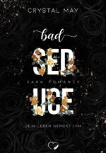 Crystal May: Bad Seduce - dein Leben geh