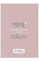 ISBN 9783969664780: Mama, was kannst du mir von dir erzählen? – Das Ausfüllbuch zum Verschenken (traube)