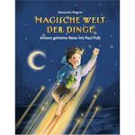ISBN 9783969667200: Magische Welt der Dinge (1) Antons geheime Reise mit Paul Pulli – Superhelden-Abenteuer ab 8 über Globalisierung, Umwelt und nachhaltige Mode