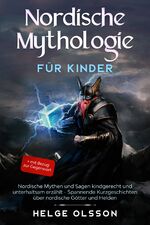 ISBN 9783969670118: Nordische Mythologie für Kinder - Nordische Mythen und Sagen kindgerecht und unterhaltsam erzählt - Spannende Kurzgeschichten über nordische Götter und Helden + mit Bezug zur Gegenwart