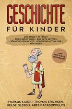 ISBN 9783969670682: Geschichte für Kinder: Das große 4 in 1 Buch - Griechische Sagen | Das alte Ägypten | Römische Geschichte | Nordische Mythologie für Kinder | +mit Bezug zur Gegenwart