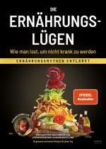 ISBN 9783969674963: Die Ernährungslügen - Wie man isst, um nicht krank zu werden - Ernährungsmythen entlarvt - Eine praktische Anleitung für eine lebensverändernde Nahrungsumstellung