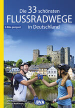 ISBN 9783969901229: Die 33 schönsten Flussradwege in Deutschland, E-Bike-geeignet, mit kostenlosem GPS-Download der Touren via BVA-website oder Karten-App