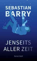 ISBN 9783969994016: Jenseits aller Zeit | Sebastian Barry | Buch | Lesebändchen | 304 S. | Deutsch | 2024 | Steidl GmbH & Co.OHG | EAN 9783969994016