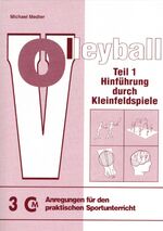 ISBN 9783980018821: Volleyball Teil 1 – Hinführung durch Kleinfeldspiele