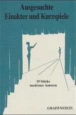 Ausgesuchte Einakter und Kurzspiele – 19 Stücke moderner Autoren