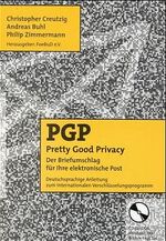 ISBN 9783980218290: PGP Pretty Good Privacy - Der Briefumschlag für Ihre elektronische Post. Deutschsprachige Anleitung für das internationale Verschlüsselungsprogramm