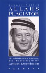 ISBN 9783980229845: Allahs Plagiator - Die publizistischen Raubzüge des "Nahostexperten" Gerhard Konzelmann