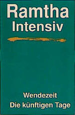 ISBN 9783980250733: Ramtha intensiv: Wendezeit : die künftigen Tage / [aus dem Amerikan. übers. von Hugo Rossi und Philippa Durst]