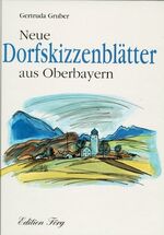 ISBN 9783980311632: Neue Dorfskizzenblätter aus Oberbayern