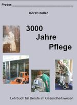 ISBN 9783980316804: 3000 Jahre Pflege – Pflege als Beruf