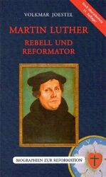 Martin Luther - Rebell und Reformator