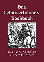 Das Schinderhannes-Kochbuch - Oder: Das kleine Kochbuch vom Hunsrück